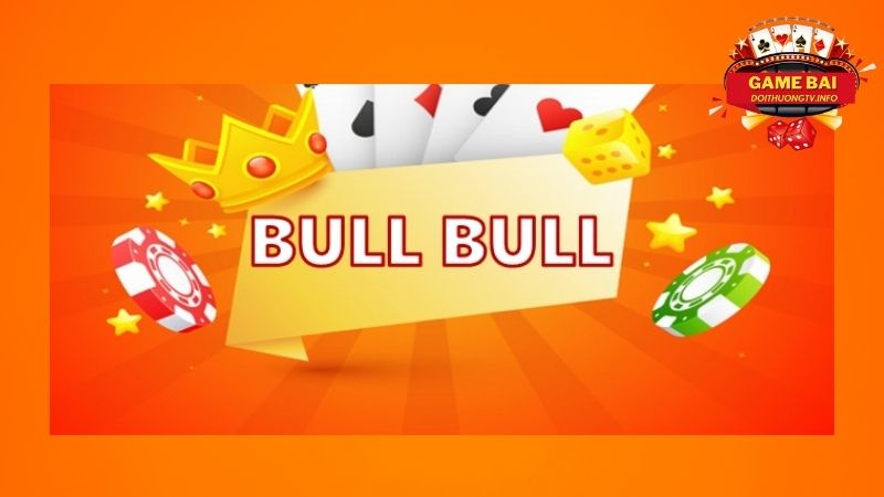 Game bài Bull bull là gì?