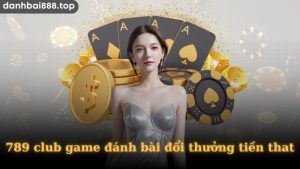 789Club điểm đến chất lượng và an toàn vượt trội